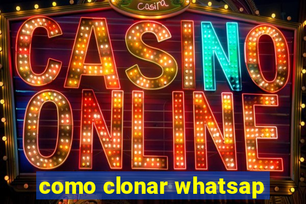 como clonar whatsap